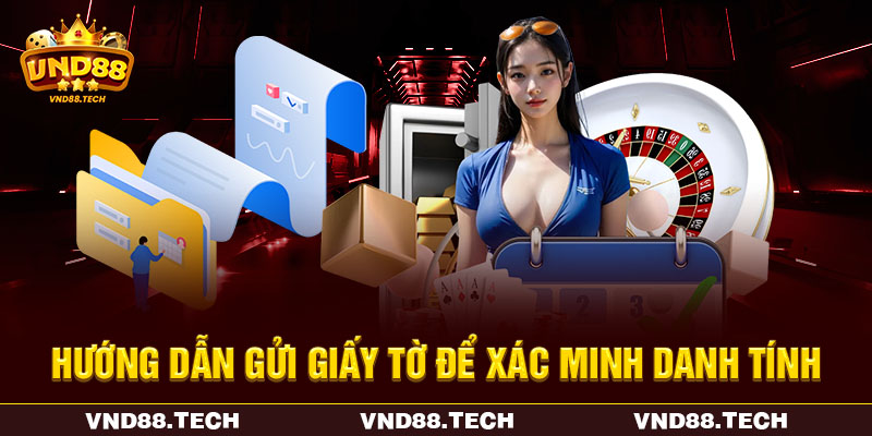 Hướng dẫn gửi giấy tờ để xác minh danh tính Hướng dẫn gửi giấy tờ để xác minh danh tính