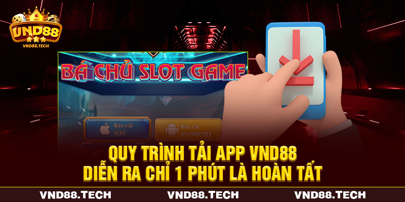 Quy trình tải app VND88 diễn ra chỉ 1 phút là hoàn tất Quy trình tải app VND88 diễn ra chỉ 1 phút là hoàn tất